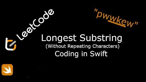 LeetCode. 3. Longest Substring Without Repeating Characters. Coding in Swift.