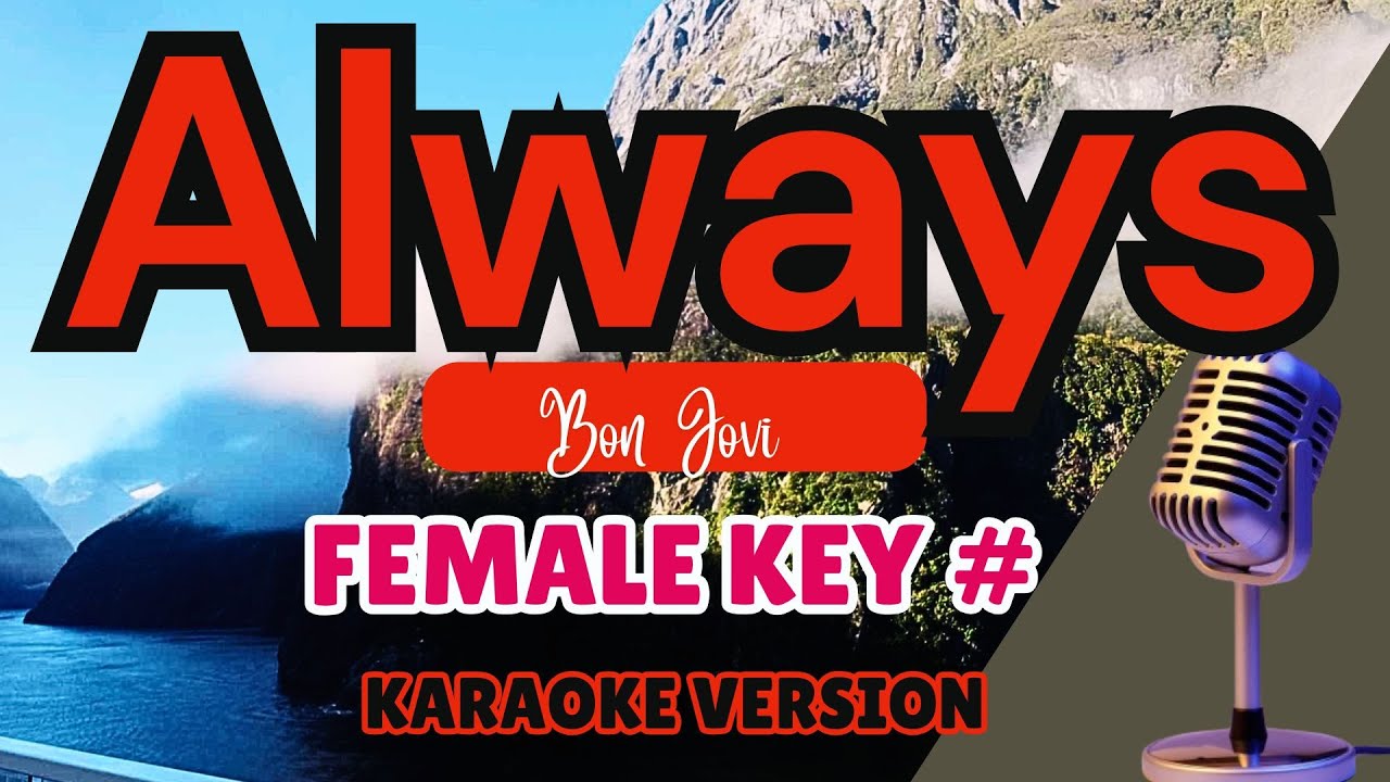 ALWAYS - Bon Jovi (FEMALE KARAOKE)