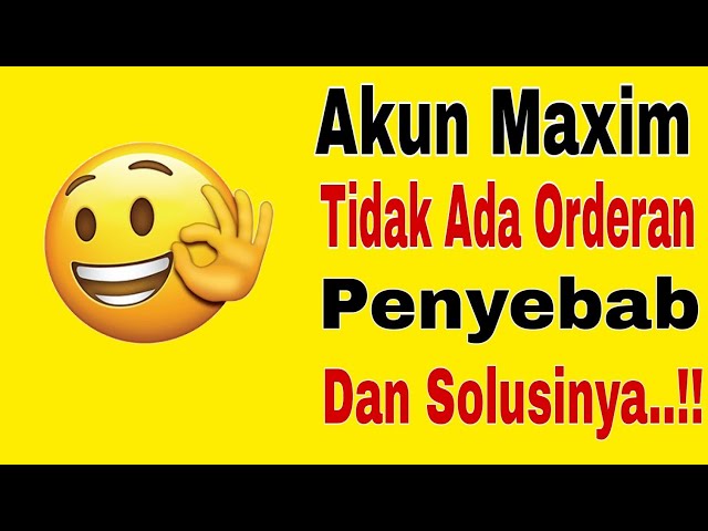 AKUN MAXIM TIDAK ADA ORDERAN...!!! INI DIA PENYEBAB AKUN MAXIM TIDAK ADA ORANG ~ MAXIM OJEK ONLINE class=