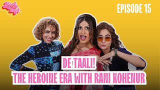 The Heroine Era With Rani KoHEnur