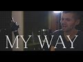 Calvin Harris - My Way (Cover By Ben Woodward)