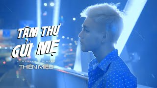 TÂM THƯ GỬI MẸ - THIÊN MIỆU | OFFICIAL VIDEO | mẹ ơi mẹ đừng khóc những lúc con vắng nhà....