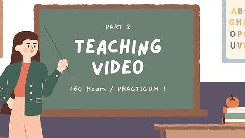 Part 2  Teaching video (PRACTICUM 1)