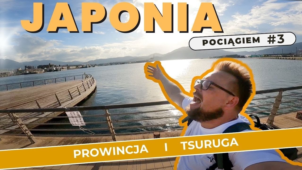 JAPONIA pociągiem #3  Polski akcent w Tsuruga, Bardzo pozytywny dzień.