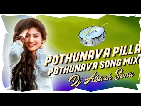 POTHUNAVA PILLA POTHUNAVA SONG  REMIX  DJ AKASH SONU