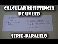 Calcular resistencia de un LED Solo, en serie y en paralelo