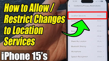 iPhone 15/15 Pro Max: How to Allow/Restrict Changes to Location Services