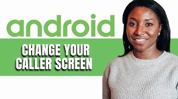 HOW TO CHANGE YOUR CALLER SCREEN ON ANDROID