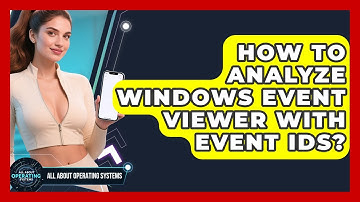How To Analyze Windows Event Viewer With Event IDs? - All About Operating Systems
