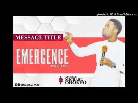 Emergence Pt.1 _ Apostle Michael Orokpo