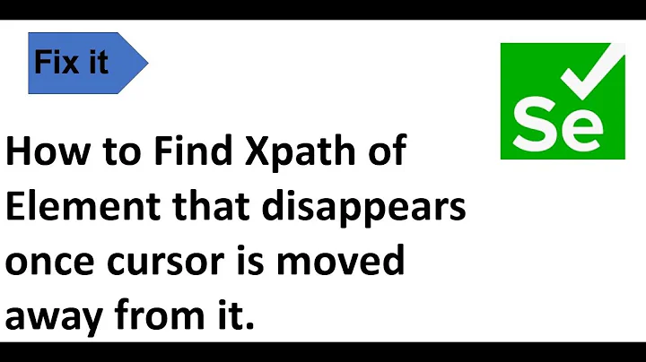 How to Find Xpath of an Element that disappears once cursor is moved away from it