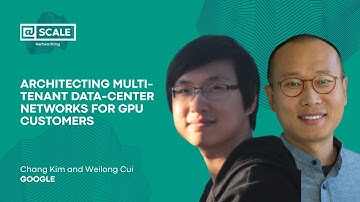 Architecting Multi-tenant Data-center Networks for GPU Customers by Chang Kim and Weilong Cui