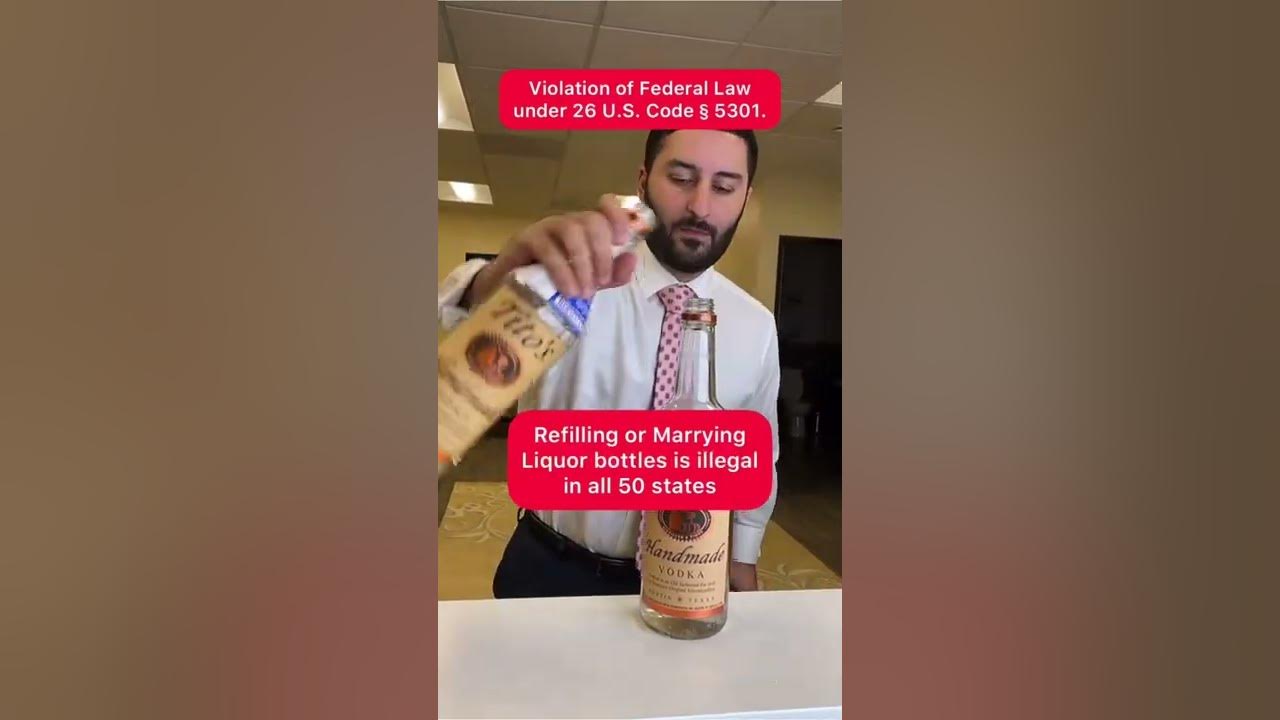 Refilling or Marrying Liquor Bottles is Illegal in All 50 States! law