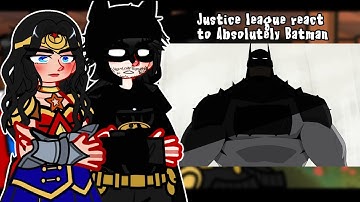 Justice league react to Absolutely Batman | Gacha react 