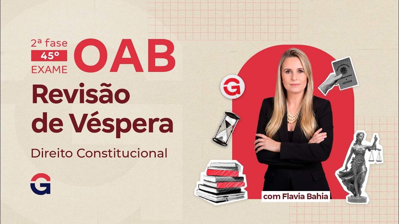 2ª fase do 45º Exame da OAB: Revisão de Véspera | Direito Constitucional com Flavia Bahia