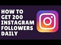 how to get 200 instagram followers daily