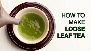 How to Make Loose Leaf Tea - What Temperature to Use for Tea, Leaf to Water Ratio and More!