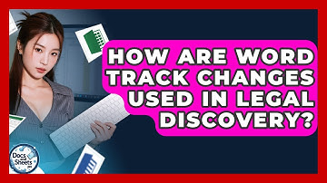 How Are Word Track Changes Used In Legal Discovery? - Docs and Sheets Pro