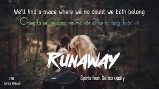 Spirix feat. Xuitcasecity - Runaway [Lyrics+Vietsub]