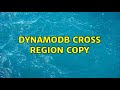 DynamoDB Cross Region Copy