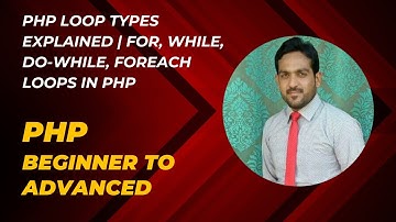PHP Loop Types Explained | For, While, Do-While, Foreach Loops in PHP