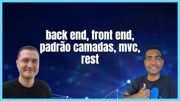 back end, front end, padrão camadas, mvc, rest