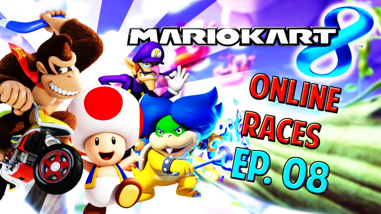 Mario Kart 8 Online Races Ep. 08 "You're TOO Slow!" YouTube