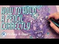 How to Hold a Pencil for Awesome Art!