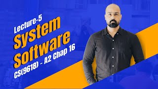 CS (9618) A2 Chap 16 - System Software Lecture 5