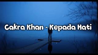Cakra Khan - Kepada Hati (Lyrics Video) 