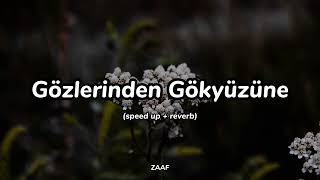 Gözlerinden Gökyüzüne Speed Up Reverb Zaaf