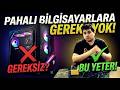 Pahalı bilgisayarlara gerçekten ihtiyacımız var mı?