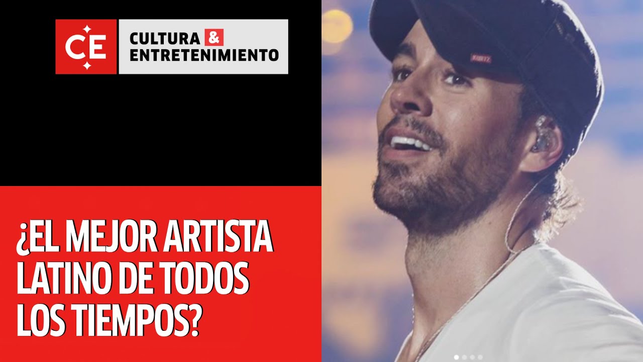 Enrique Iglesias Es El Mejor Artista Latino De La Historia Youtube