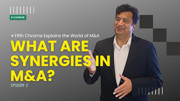 Understanding Synergies in M&A: Cost, Revenue & Beyond Explained | Fifth Chrome Explains