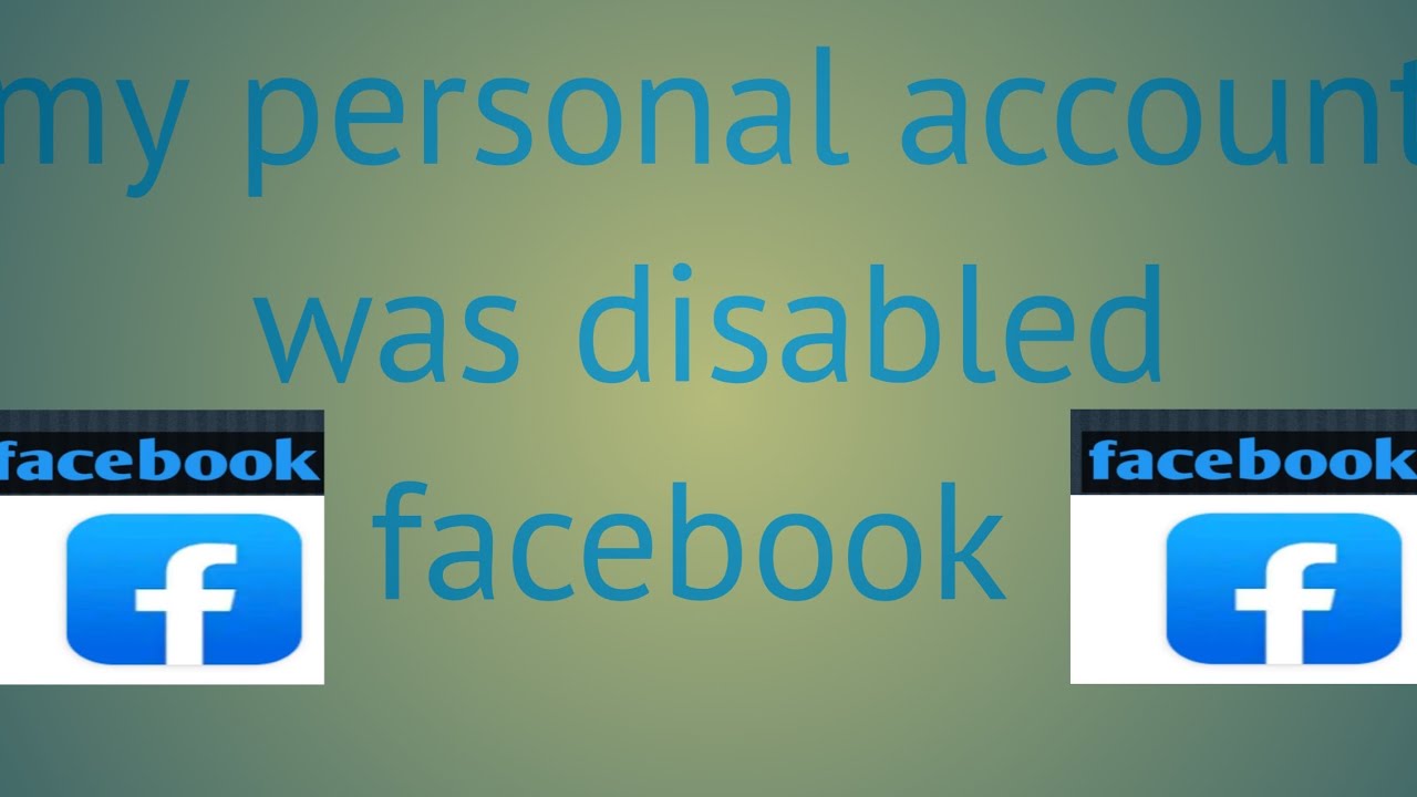 My Personal Account Was Disabled Facebook YouTube My personal account was disabled facebook youtube
