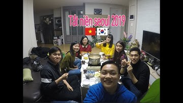 Lần đầu tiên ăn tết xa quê !Tất niên seoul 2019 [DU HỌC HÀN QUỐC]