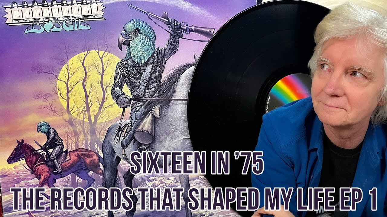 Sixteen in '75: The Records That Shaped My Life Ep 1 : Budgie