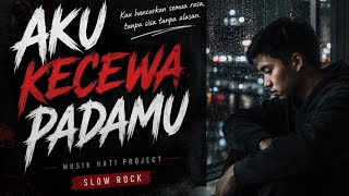 Download lagu Aku kecewa padamu | Musik hati project