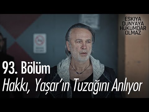 Hakkı, Yaşar'ın tuzağını anlıyor - Eşkıya Dünyaya Hükümdar Olmaz 93. Bölüm