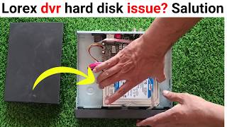 Lorex dvr hard disk iissue Salution