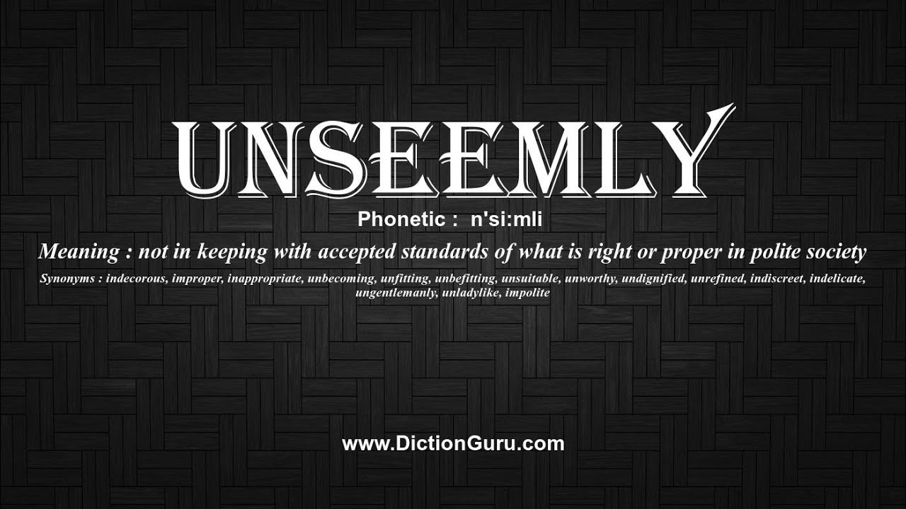 How To Pronounce Unseemly With Meaning Phonetic Synonyms And Sentence Examples Youtube