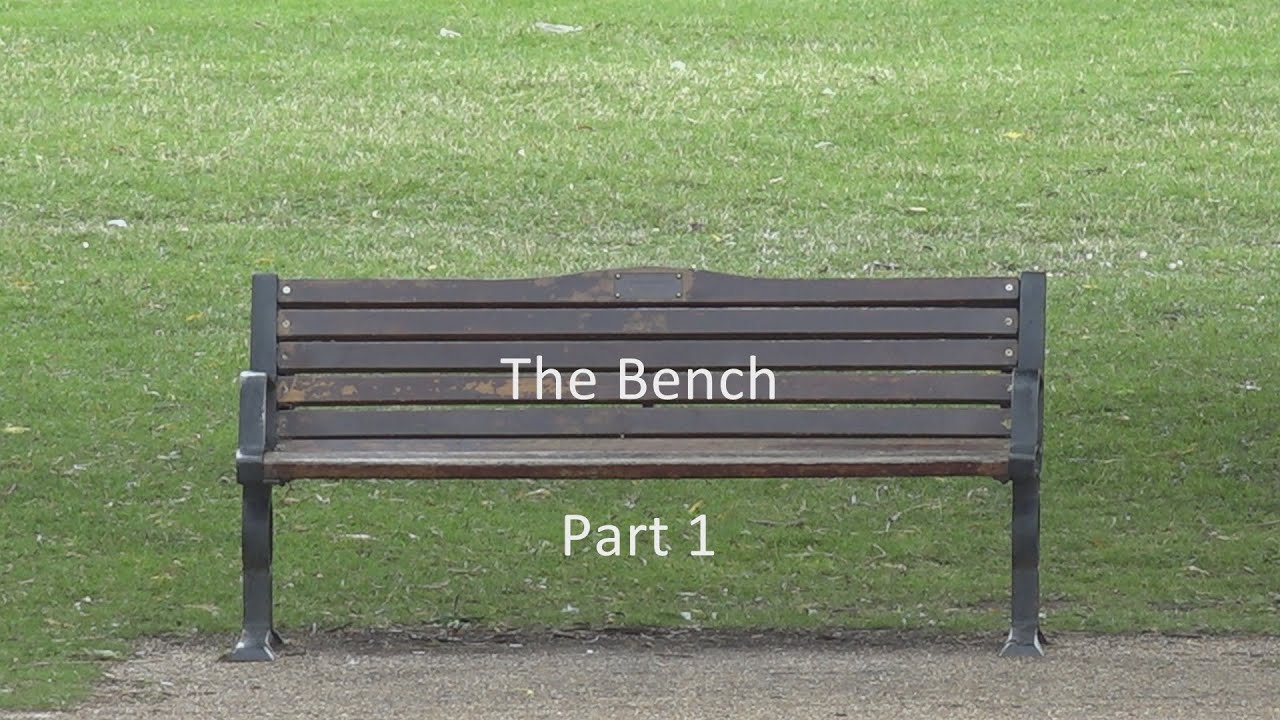 The Bench Part 1