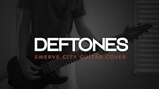 Deftones - Swerve City (Guitar Cover)