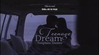 Vietsub | Teenage Dream - Stephen Dawes | Lyrics Video