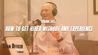 Episode 342: How to Get Hired Without Any Experience