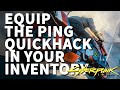 Equip the ping quickhack in your inventory cyberpunk 2077 the gift