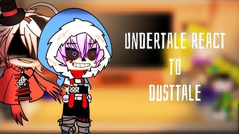 Undertale react to dusttale//Reaction video//Gacha club