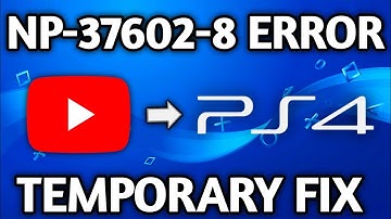 Unable to Sign in to YouTube on Ps4 - Error NP-37602-8 Temporary FIX
