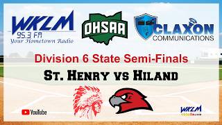 St. Henry vs Hiland - OHSAA Division VI State Semi-Final Baseball from WKLM 95.3 FM