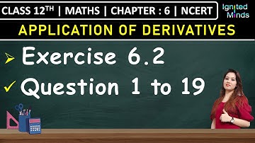 Class 12th Maths | Exercise 6.2 (Q1 to Q19) | Chapter 6: Application of Derivatives | NCERT